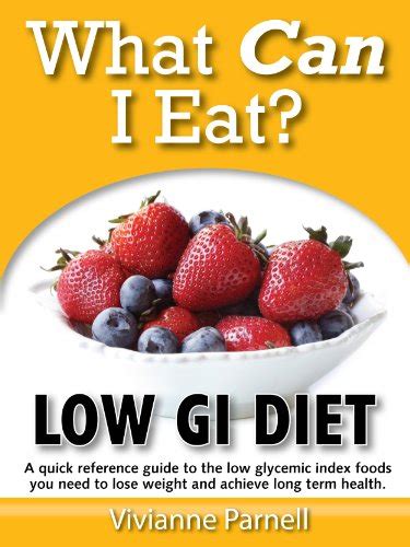 What Can I Eat Low Gi Diet A Quick Reference Guide To The Low Glycemic Index Foods You Need