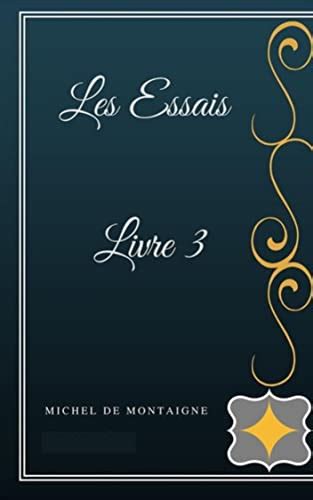 Les Essais Livre Iii Illustr E By Michel De Montaigne Goodreads