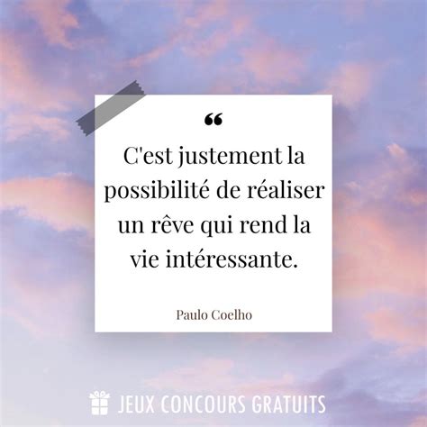 Citation Paulo Coelho C Est Justement La Possibilit De R Aliser Un