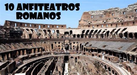 10 Anfiteatros Romanos Más Bonitos Del Mundo