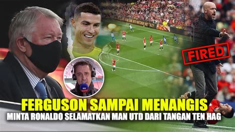 Tolong Kembalikan Anakku Pecat Ten Hag Reaksi Ferguson Menyesal