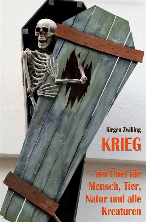 Krieg ein Übel für Mensch Tier Natur und alle Kreaturen Jürgen