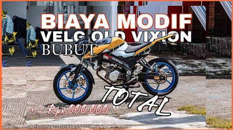 MODIF VIXION KOMOROD TOTAL BIAYA MODIF VELG OLD VIXION BUBUT YouTube