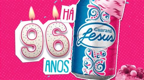 É festa Hoje o Guaraná Jesus completa 96 anos ABIR