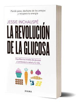 Libro Revolucion de la Glucosa De Jessie Inchauspe - Buscalibre