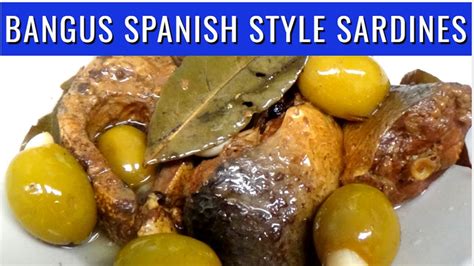 How To Cook Bangus Spanish Style Sardines In Olive Oil Homemade