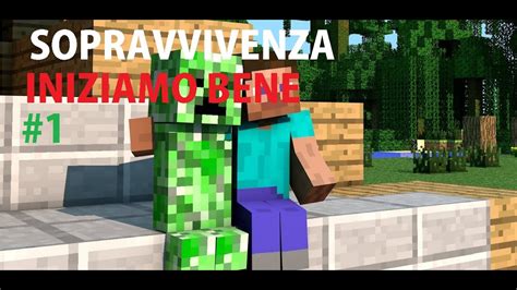 MINECRAFT SOPRAVVIVENZA 1 INIZIAMO BENE YouTube