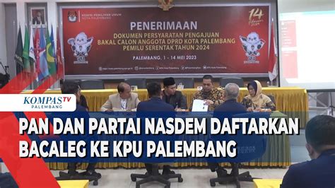 PAN Dan Partai Nasdem Daftarkan Bacaleg Ke KPU Palembang YouTube