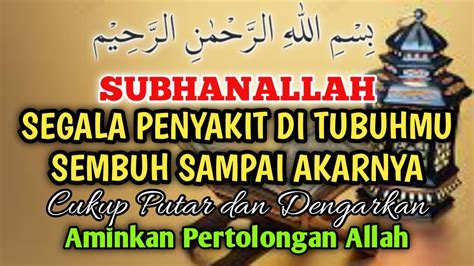 AYAT ALLAH SEMBUHKAN PENYAKIT SEGALA PENYAKIT DI TUBUHMU SEMBUH SAMPAI