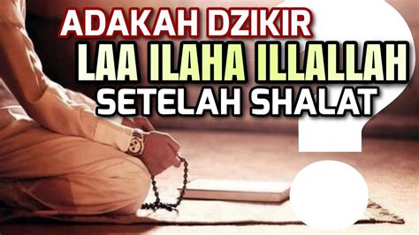 Dalil Dzikir Tahlil Setelah Shalat Fardlu Kh Ma Ruf Khozin Youtube