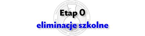 Etap Eliminacje Szkolne Tarnowski Konkurs Chemiczny