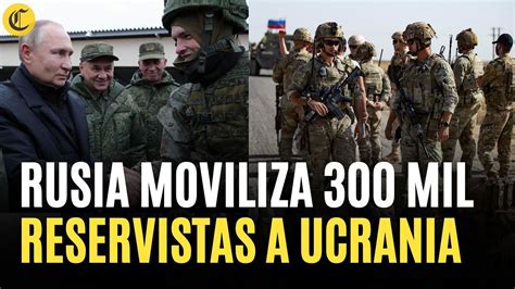 Rusia Completó Movilización De 300000 Reservistas Para Reforzar Contraofensiva En Ucrania Youtube