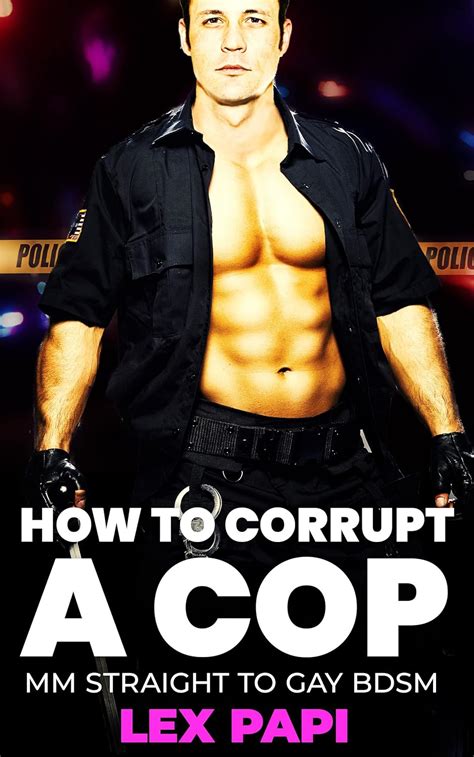 How To Corrupt A Cop Mm Straight To Gay Bdsm Straight To Gay Cops