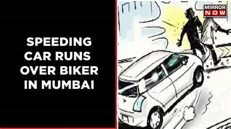 Mumbai Hit And Run Case Speeding Car Runs Over Biker Incident