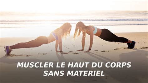 Quel exercice pour muscler le haut du corps sans matériel