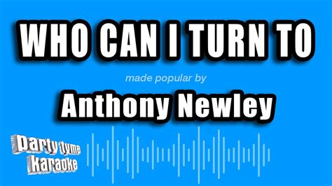 Anthony Newley Who Can I Turn To When Nobody Needs Me Karaoke