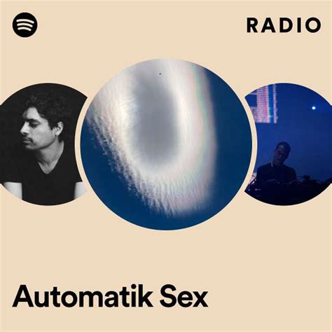 Automatik Sex Radio Playlist By Spotify Spotify