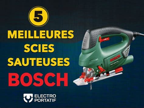 Les Vraies Meilleures Scies Sauteuses Bosch En