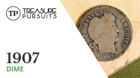 The 1907 Dime Overview - History, Errors & 2022 Collector Value
