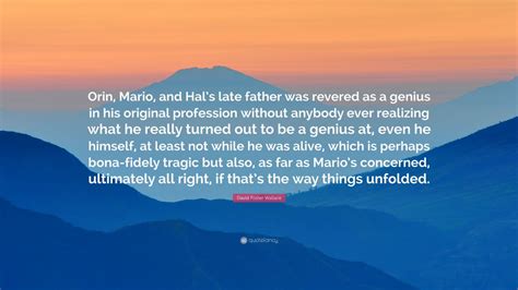 David Foster Wallace Quote Orin Mario And Hals Late Father Was