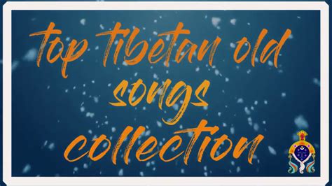 New Tibetan Song Old Tibetan Songs Collection From Tibet