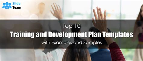 Top 10 Training And Development Plan Templates With Examples And Samples