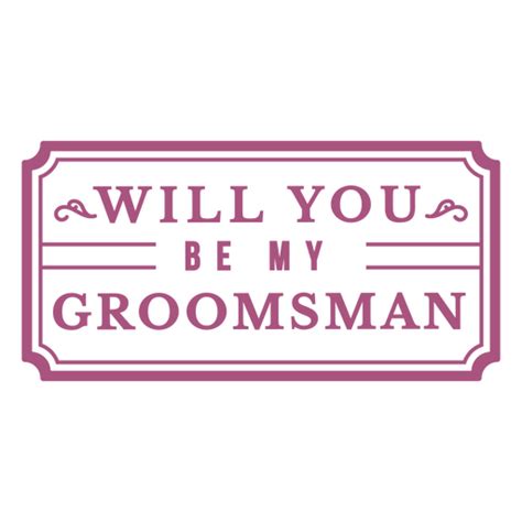 Will You Be My Groomsman Pink Png And Svg Design For T Shirts