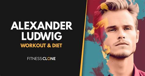 Alexander Ludwig Workout Routine And Diet Plan