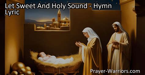 Let Sweet And Holy Sound Hymn Lyric Prayer Warriors