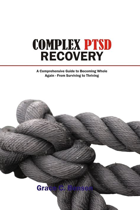 Complex Ptsd Recovery A Comprehensive Guide To Becoming Whole Again