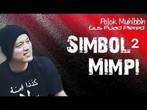 Simbol Mimpi Gus Fuad Plered Youtube