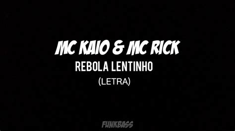 Mc Kaio E Mc Rick Rebola Lentinho Letra Funkbass Youtube