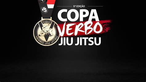 5ª EDIÇÃO COPA VERBO JIU JITSU 2022 YouTube