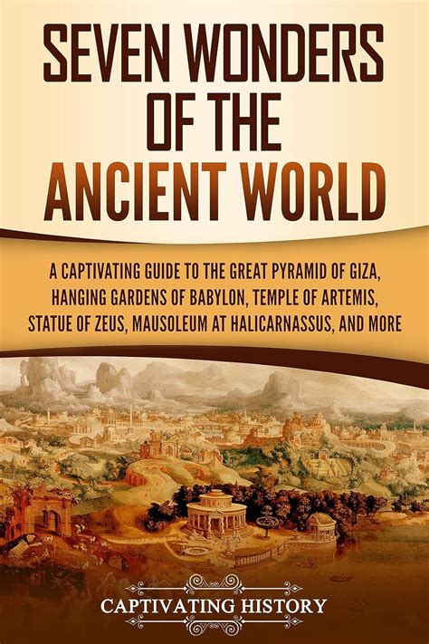 Seven Wonders Of The Ancient World A Captivating Guide To