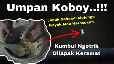 Umpan Koboy Lempar Kemana Saja Langsung Disambar Nyimas Mancing Malam