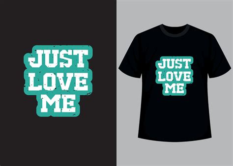 Just Love Me T Shirt Print Design Template Motivational Typography T