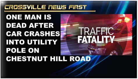 Crossville Man Killed In Crash On Chestnut Hill Road Sat Night