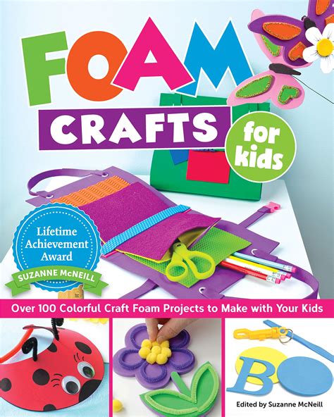 Foam Crafts for Kids: Over 100 Colorful Craft Foam Projects to Make ...