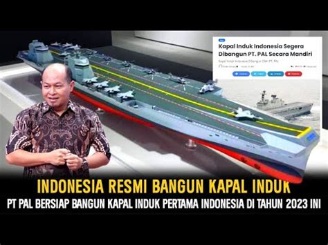 DAHSYAT 2023 PT PAL Siap Bangun Kapal Induk Pertama Indonesia