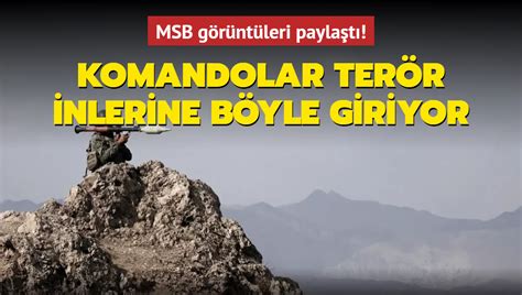 Msb Payla T Komandolar Ter R Inlerine B Yle Giriyor