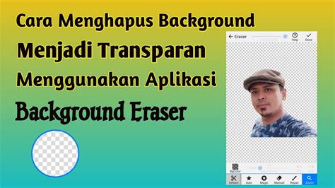 Cara Menghapus Background Menjadi Transparan Dengan Aplikasi Background