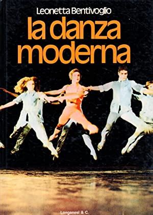 LA DANZA MODERNA by Leonetta Bentivoglio: OTTIME CONDIZIONI (1977) | Libreria Mazzini