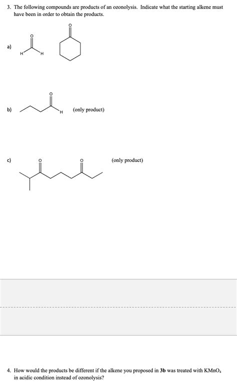 Solved The Following Compounds Are Products Of An Ozonol