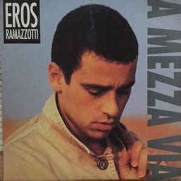 A Mezza Via Song Lyrics And Music By Eros Ramazzotti Arranged By Roby