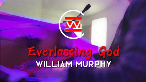 Everlasting God Piano Cam William Murphy C Willis Music Youtube