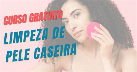 Curso Gratuito De Limpeza De Pele Caseira Vagas