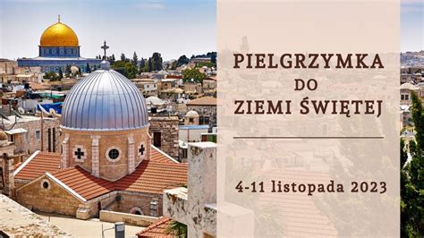 Pielgrzymka do Ziemi Świętej Parafia Józefów pw Matki Bożej