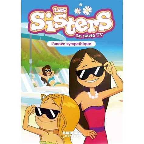 Les Sisters La Serie Tv Tome 41 Lannee Sympathique Poinot Florane