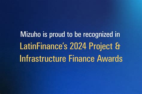 Mizuho Named LatinFinances Infrastructure Bank Of The Year In Central