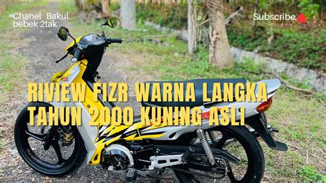 RIVIEW YAMAHA FIZR TAHUN 2000 WARNA YANG SUSAH DICARI ASLI KUNING